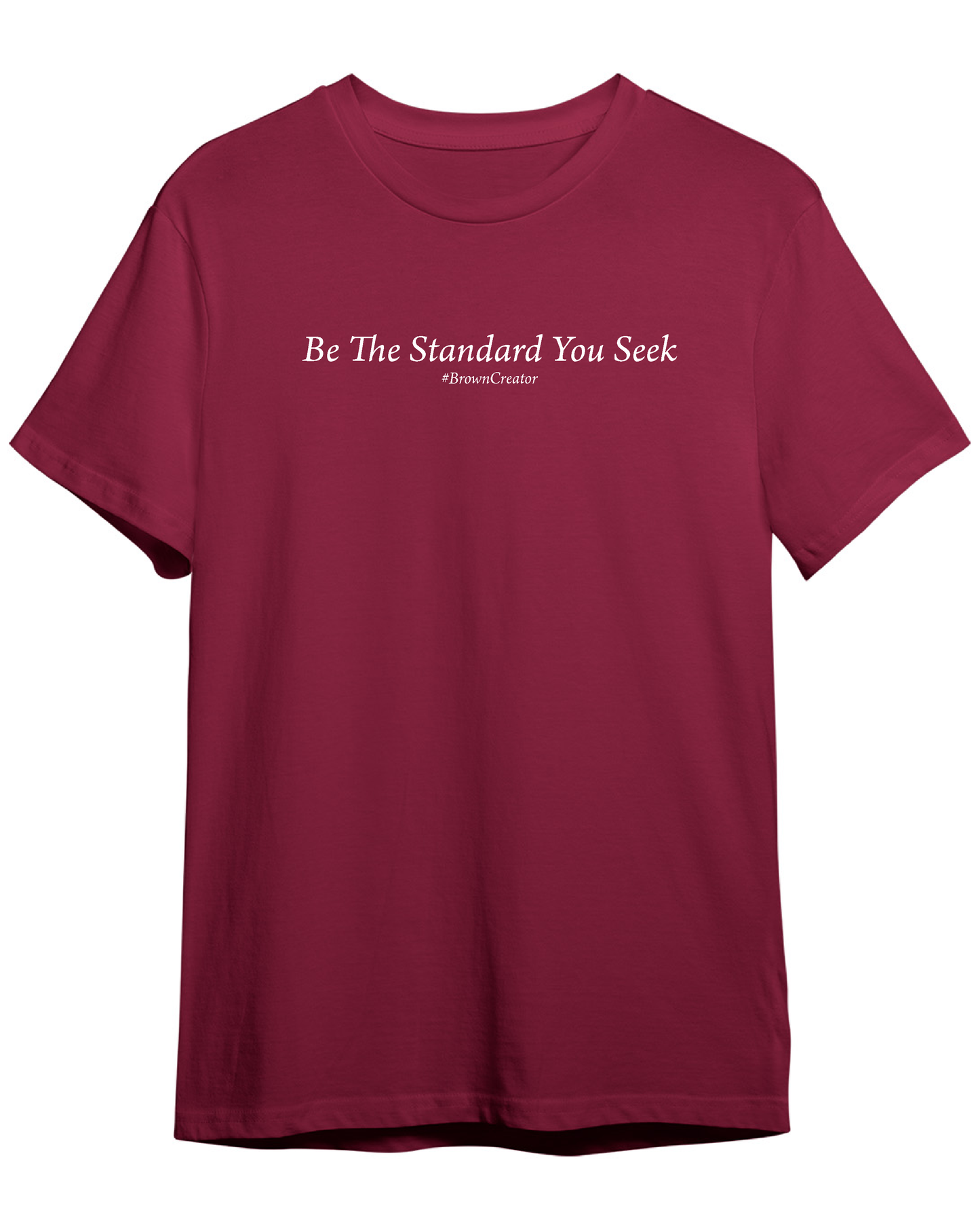 Be The Standard You Seek T-shirt