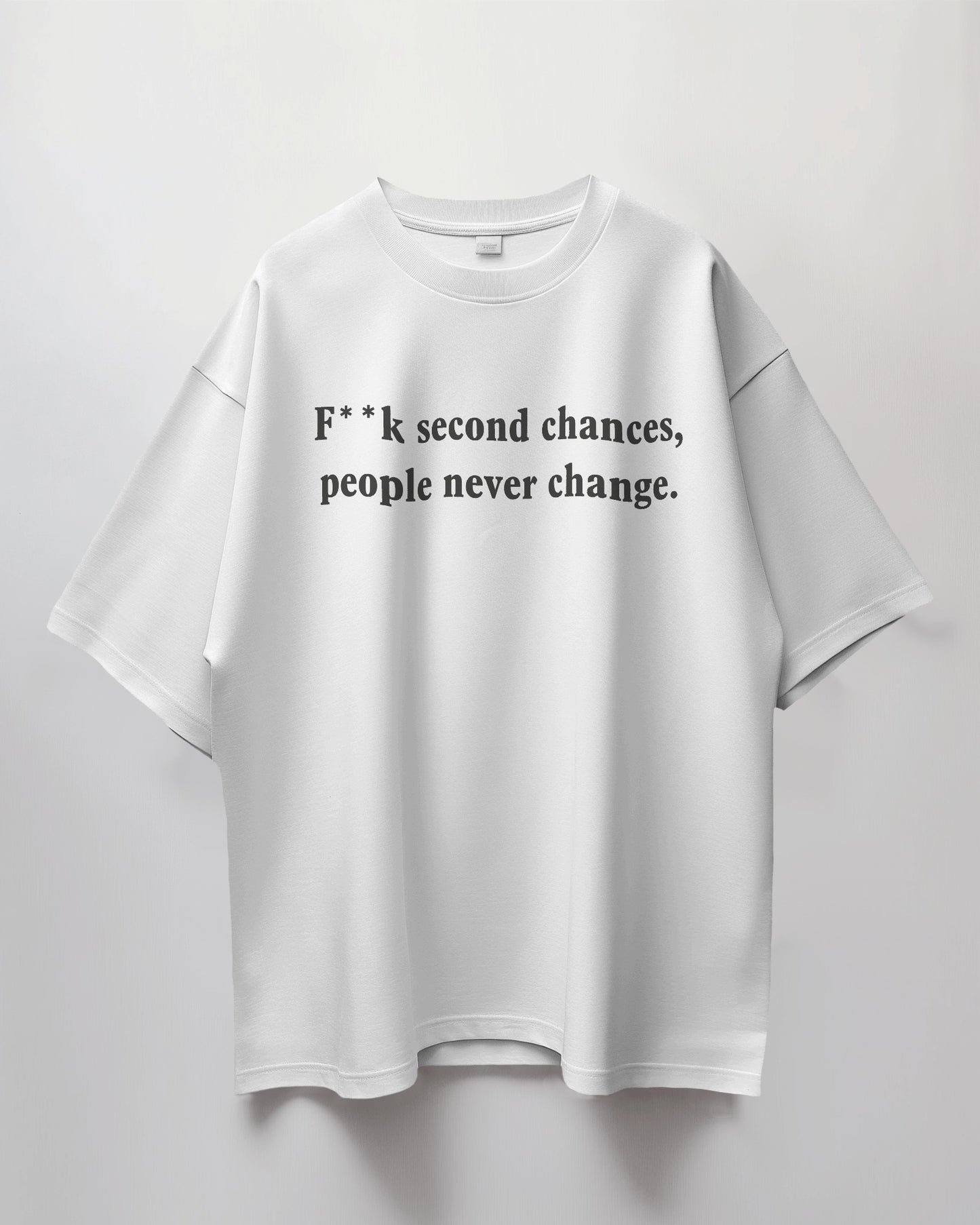 Fuck second chance people never change T-shirt