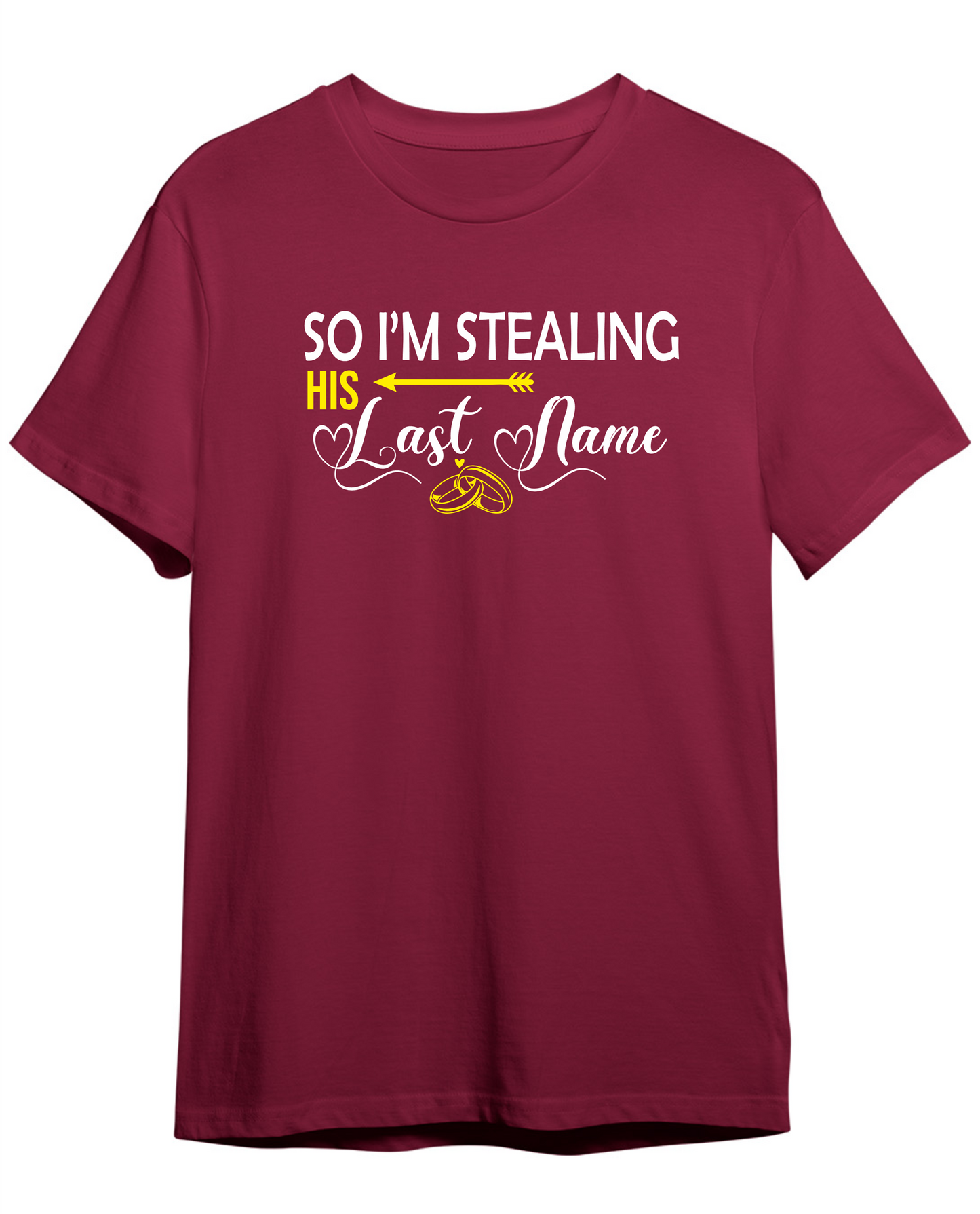 I am Stealing His Last Name T-Shirt